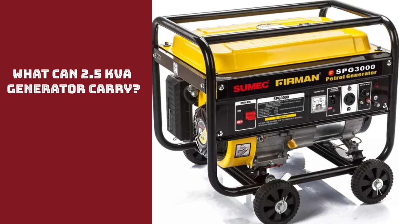 What Can 2.5 KVA Generator Carry?