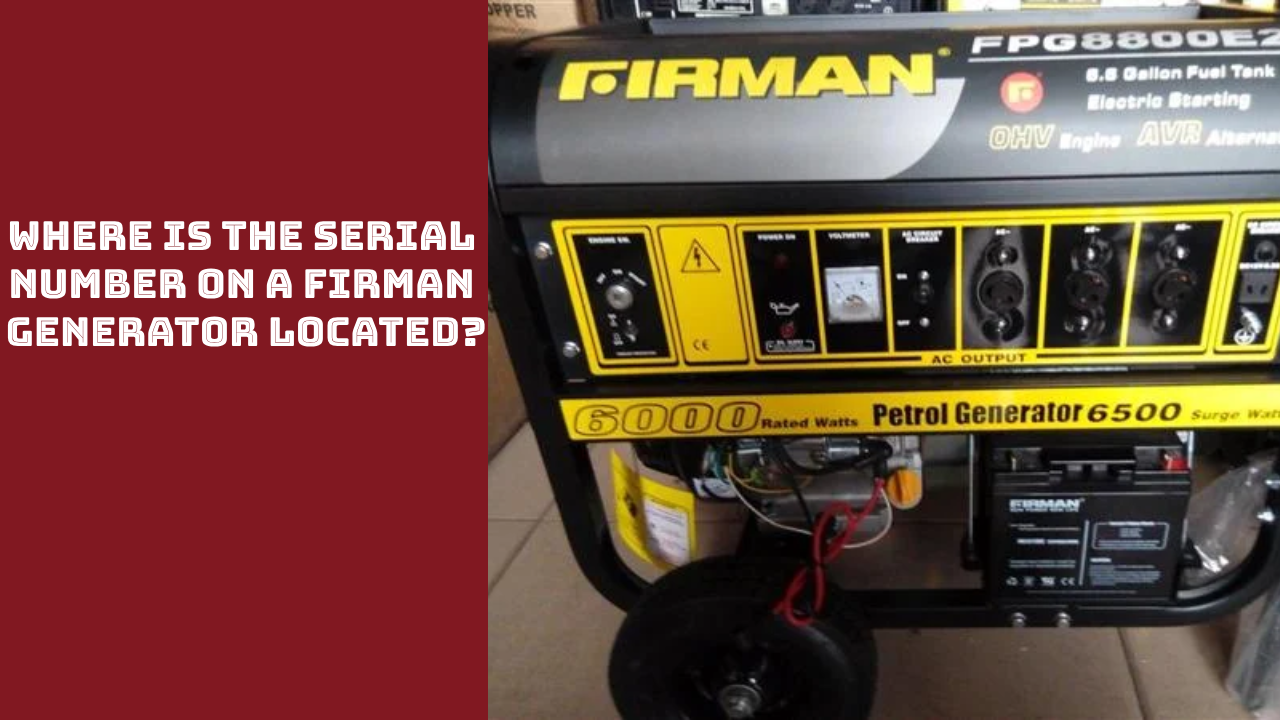 Where Is The Serial Number on a Firman Generator Located?